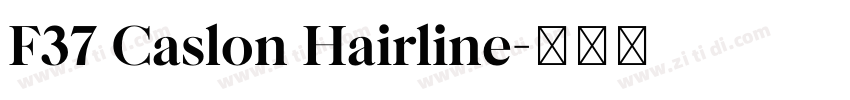 F37 Caslon Hairline字体转换 F37 Caslon Hairline字体转换